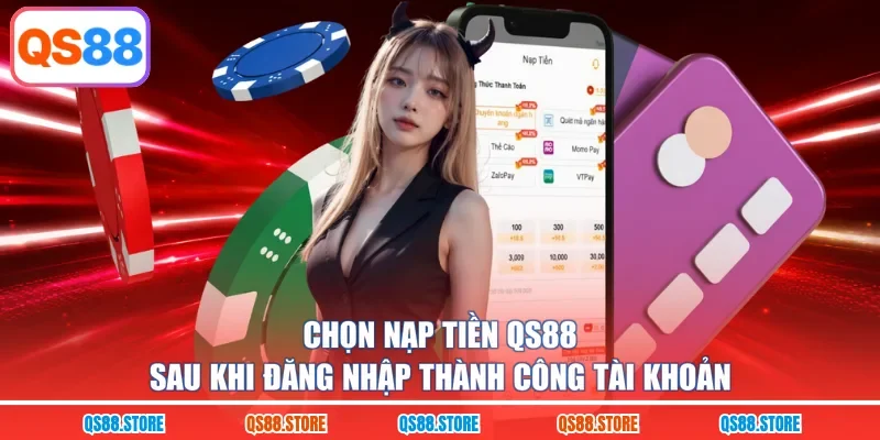 Chọn nạp tiền QS88 sau khi đăng nhập thành công tài khoản 